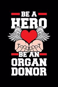 Be a Hero Be an Organ Donor