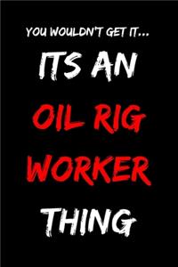 It's An Oil Rig Worker Thing
