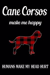 Cane Corsos Make Me Happy Humans Make My Head Hurt: Dog Breed Notebook 2020 Monthly Planner Dated Journal 8" x 10" 110 pages