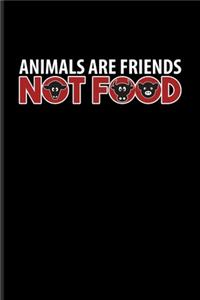Animals Are Friends Not Food