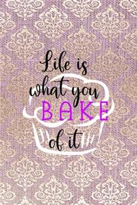 Life is what You Bake Of It