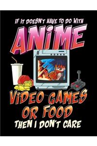 If It Doesn't Have To Do With Anime Video Games Or Food Then I Don't Care