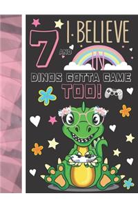 7 And I Believe In Dinos Gotta Game Too!