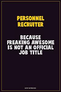 Personnel Recruiter, Because Freaking Awesome Is Not An Official Job Title