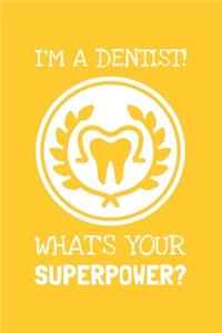 I'm A Dentist. What's Your Superpower?