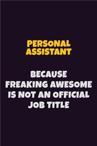Personal Assistant, Because Freaking Awesome Is Not An Official Job Title
