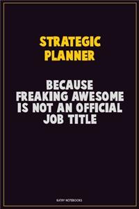 Strategic Planner, Because Freaking Awesome Is Not An Official Job Title