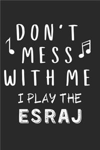 Don't mess with me I play the Esraj