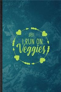 I Run on Veggies