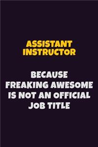 Assistant Instructor, Because Freaking Awesome Is Not An Official Job Title