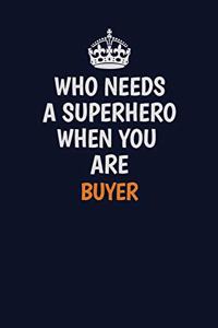 Who Needs A Superhero When You Are Buyer