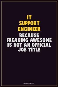 IT Support Engineer, Because Freaking Awesome Is Not An Official Job Title