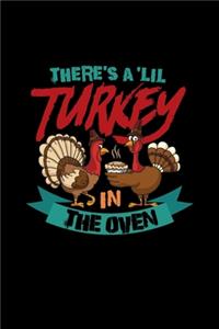 There's A Lil Turkey In The Oven