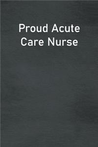 Proud Acute Care Nurse