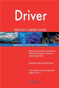 Driver RED-HOT Career Guide; 2576 REAL Interview Questions