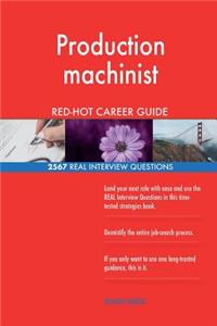 Production machinist RED-HOT Career Guide; 2567 REAL Interview Questions