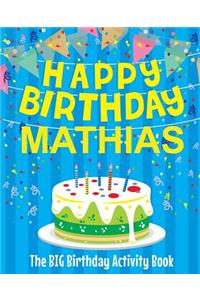 Happy Birthday Mathias - The Big Birthday Activity Book