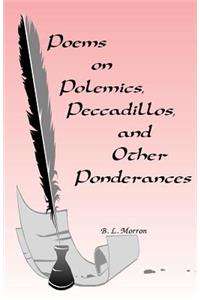 Poems on Polemics, Peccadillos, and Other Ponderances