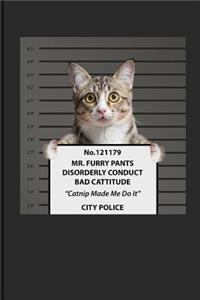 No. 121179 Mr. Furry Pants Disorderly Conduct Bad Cattitude Catnip Made Me Do It