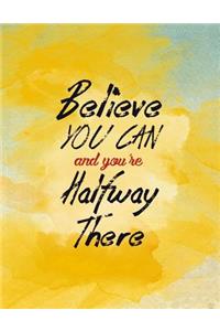 Believe You Can and You're Halfway There