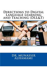 Directions to Digital Language Learning and Teaching (DLL&T)