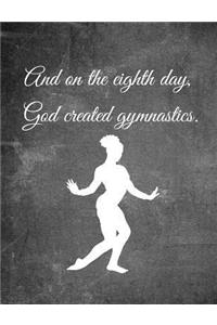 And on the Eight Day, God Created Gymnastics.: 7.44 X 9.69 Gymnastics Composition Notebook - Great Present for Girl Gymnasts