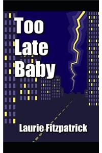 Too Late Baby