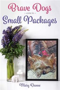 Brave Dogs Come in Small Packages