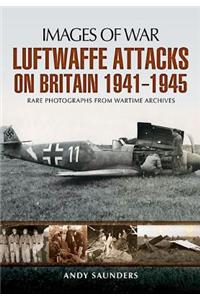 Luftwaffe's Attacks on Britain 1941-1945