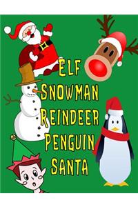 Elf Snowman Reindeer Penguin Santa