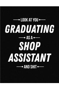 Look at You Graduating as a Shop Assistant and Shit
