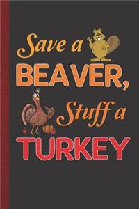 Save a Beaver Stuff a Turkey