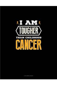 I Am Tougher Than Childhood Cancer: 3 Column Ledger