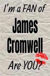 I'm a Fan of James Cromwell Are You? Creative Writing Lined Journal