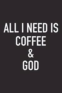 All I Need Is Coffee and God