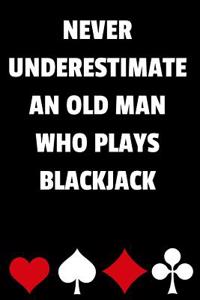 Never Underestimate an Old Man Who Plays Blackjack