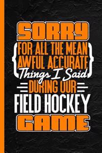 Sorry for All the Mean Awful Accurate Things I Said During Our Field Hockey Game