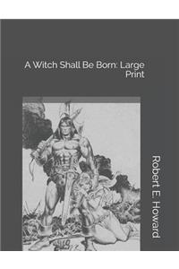 A Witch Shall Be Born