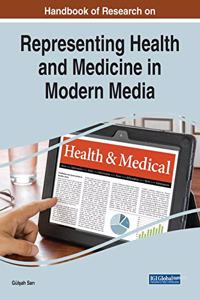 Handbook of Research on Representing Health and Medicine in Modern Media