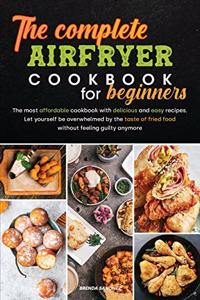 The Complete Air Fryer Cookbook for Beginners