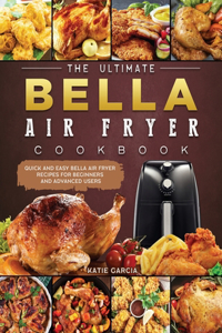 The Ultimate Bella Air Fryer Cookbook