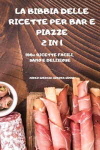La Bibbia Delle Ricette Per Bar E Piazze 2 in 1 100+ Ricette Facili, Sano E Deliziose