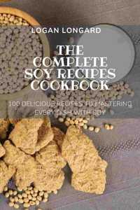 The Complete Soy Recipes Cookbook