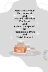 Analytical method development and method validation for assay and related compound of pramipexole drug and finish product