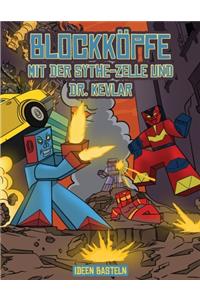 Ideen basteln (Blockköpfe - mit der Sythe-Zelle und Dr. Kevlar)