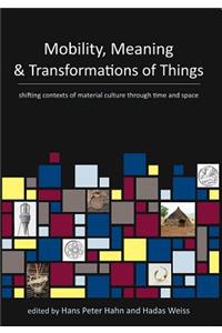 Mobility, Meaning and Transformations of Things