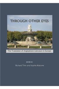 Through Other Eyes: The Translation of Anglophone Literature in Europe