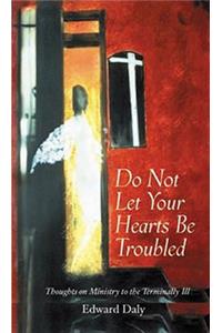 Do Not Let Your Hearts Be Troubled