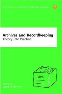 Archives and Recordkeeping: Theory Into Practice