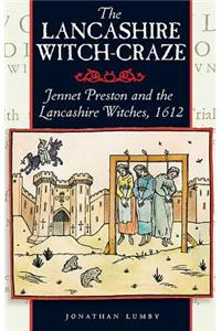 The Lancashire Witch Craze: Jennet Preston and the Lancashire Witches, 1612